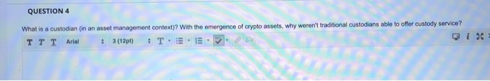 QUESTION 4 What is a custodian (in an asset