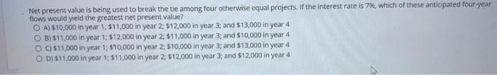 Net present value is being used to break the tie