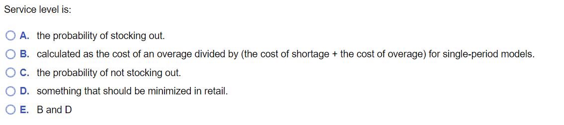 Service level is: O A. the probability of