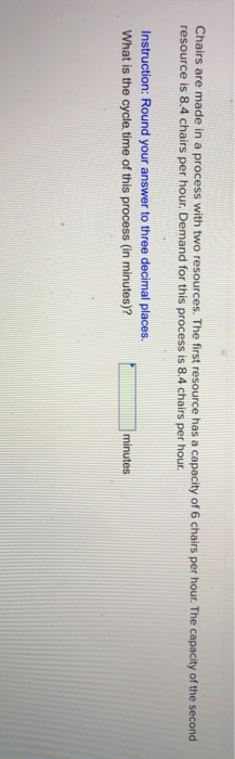 Chairs are made in a process with two resources.