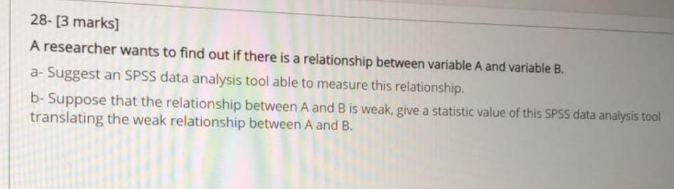 28- [3 marks] A researcher wants to find out if