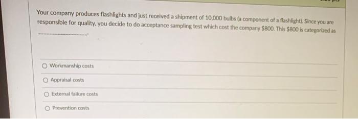 Your company produces flashlights and just