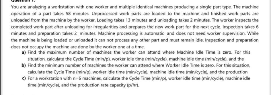You are analyzing a workstation with one worker