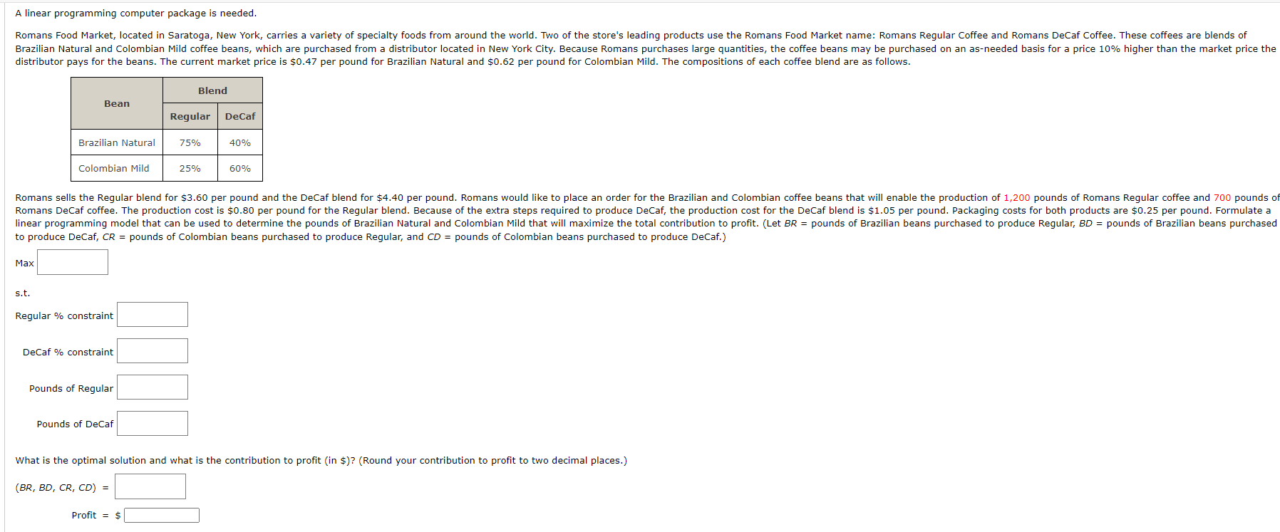 A linear programming computer package is needed.