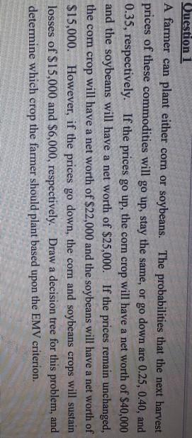 Question 1 A farmer can plant either corn or