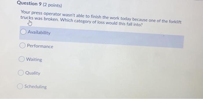 Question 9 (2 points) Your press operator wasn't