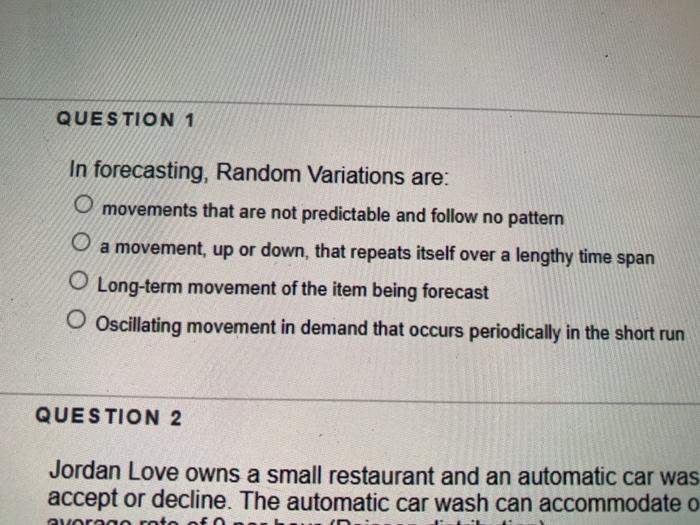 QUESTION 1 In forecasting, Random Variations are: