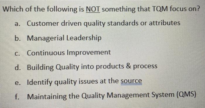 Which of the following is NOT something that TQM