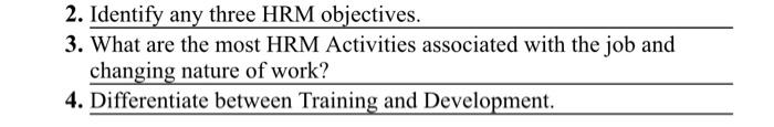 2. Identify any three HRM objectives. 3. What are