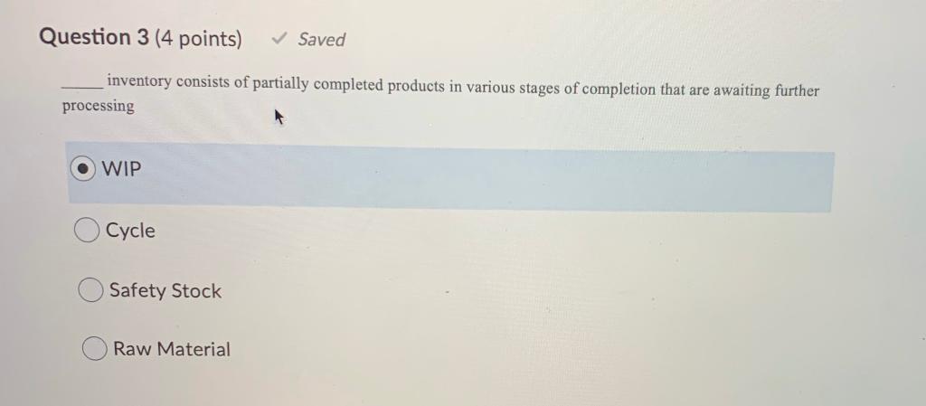 Question 3 (4 points) Saved inventory consists of