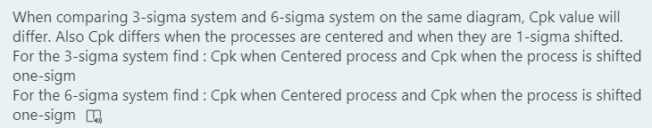 When comparing 3-sigma system and 6-sigma system