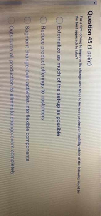 Question 45 (1 point) For a firm looking to