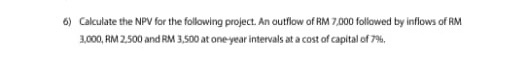 6) Calculate the NPV for the following project.