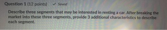 Question 1 (12 points) Saved Describe three