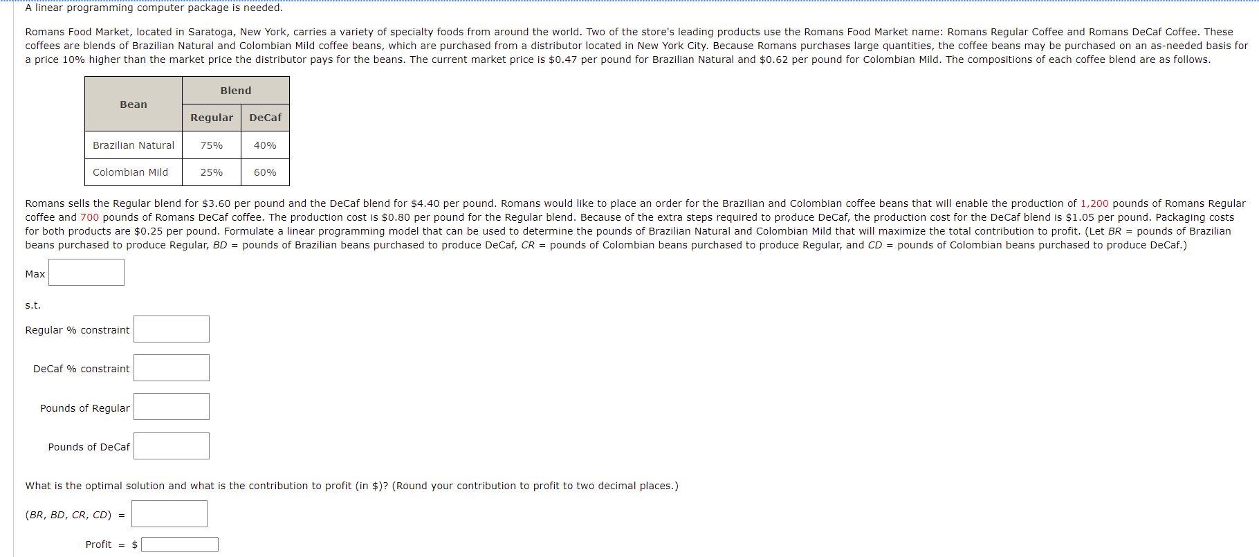 A linear programming computer package is needed.
