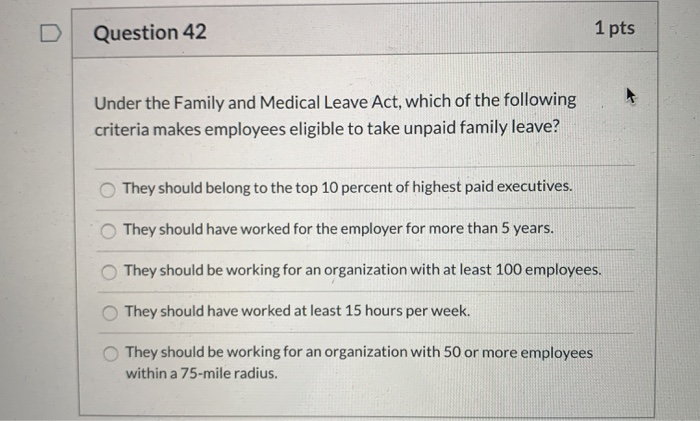 Question 42 1 pts Under the Family and Medical