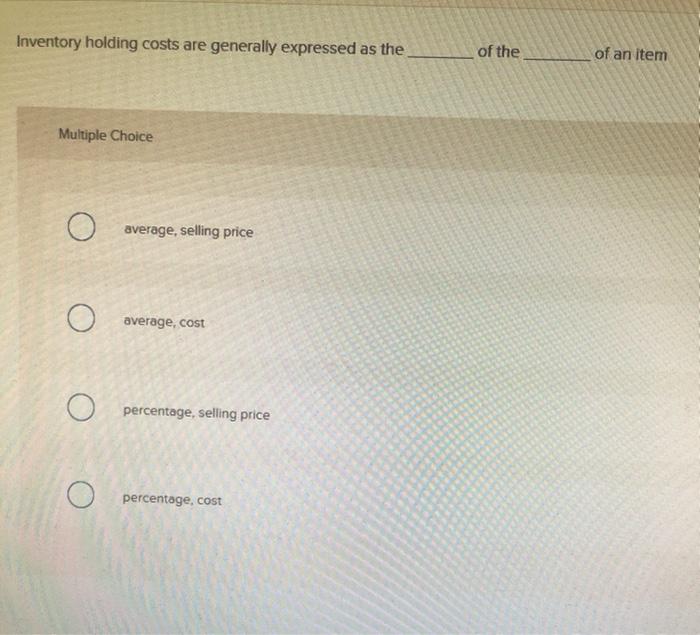 Inventory holding costs are generally expressed