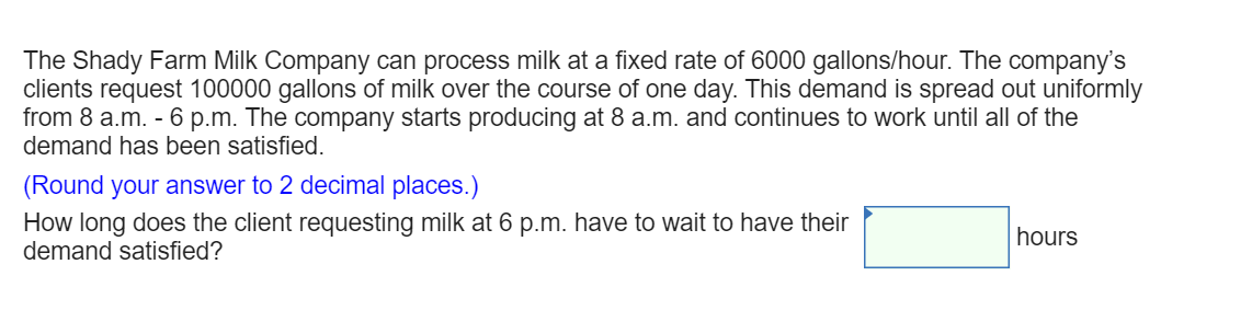 The Shady Farm Milk Company can process milk at a