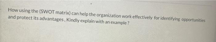 How using the (SWOT matrix) can help the