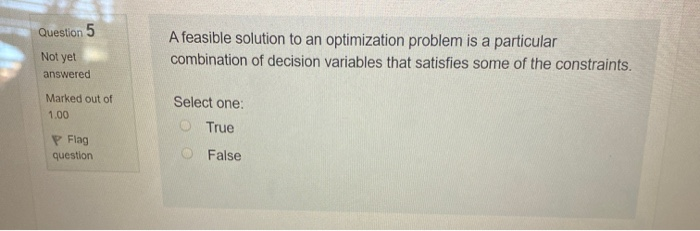 Question 5 A feasible solution to an optimization