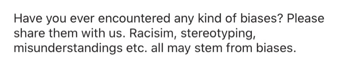 Have you ever encountered any kind of biases?