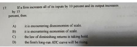 17. If a firm increases all of its inputs by 10