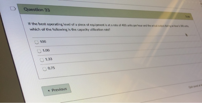 Question 33 If the best operating level of a