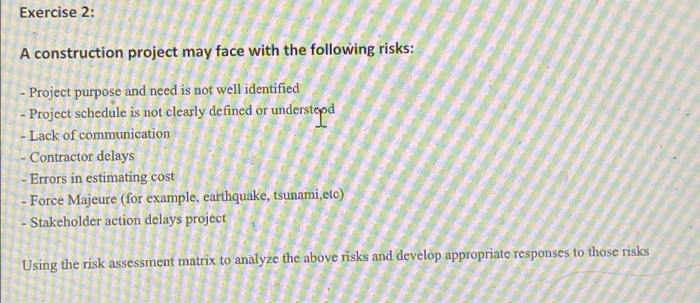 Exercise 2: A construction project may face with