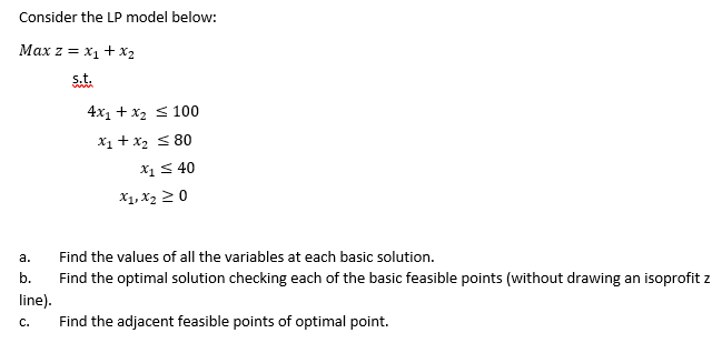 Consider the LP model below: Max z = x1 + x2 s.t.