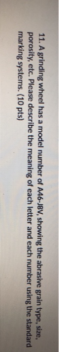 11. A grinding wheel has a model number of