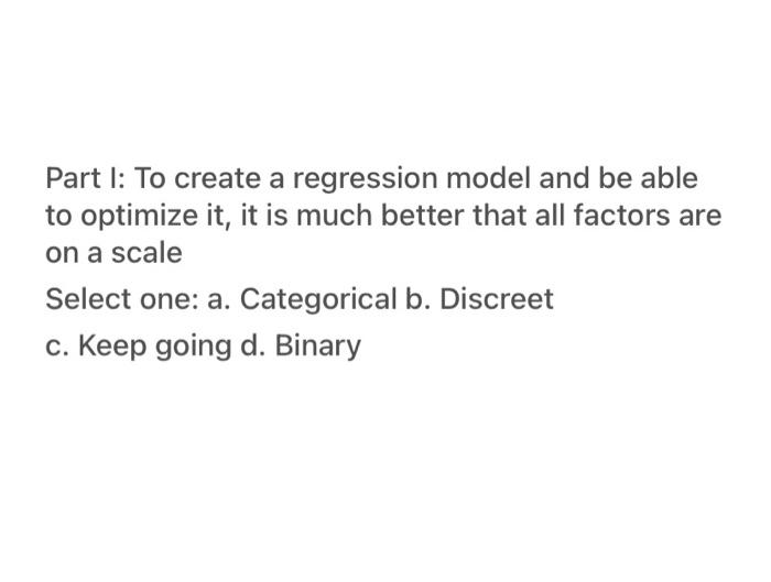 Part I: To create a regression model and be able