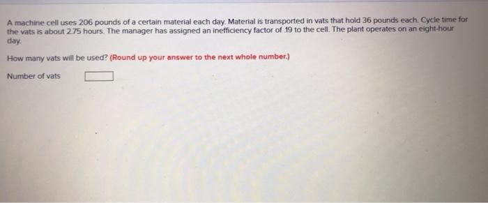A machine cell uses 206 pounds of a certain
