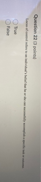 Question 22 (3 points) Locus of control refers to