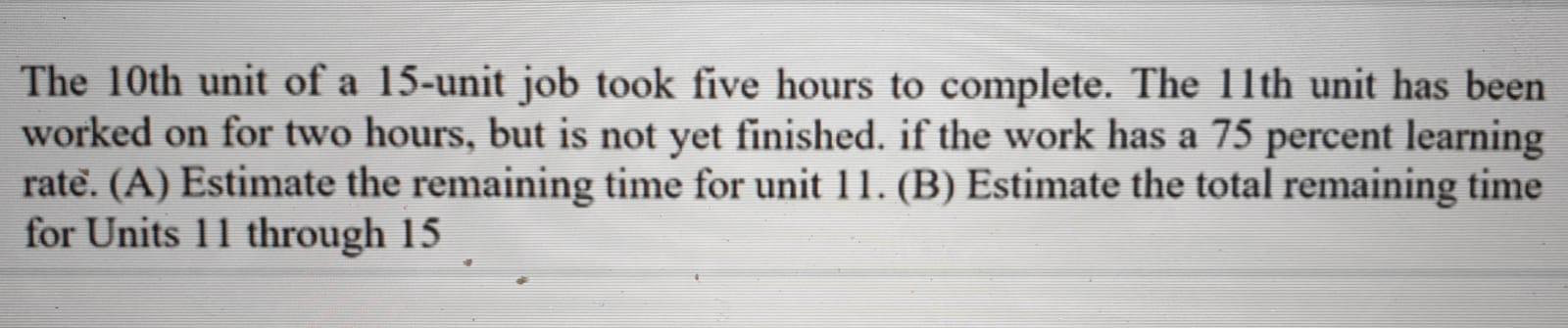 The 10th unit of a 15-unit job took five hours to