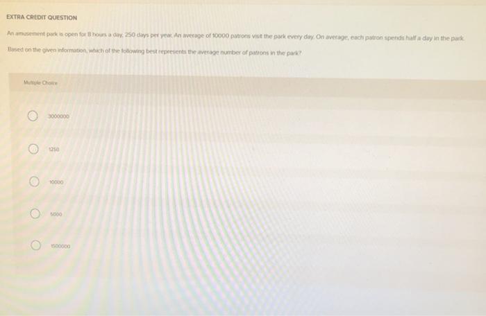 EXTRA CREDIT QUESTION An amusement park is open