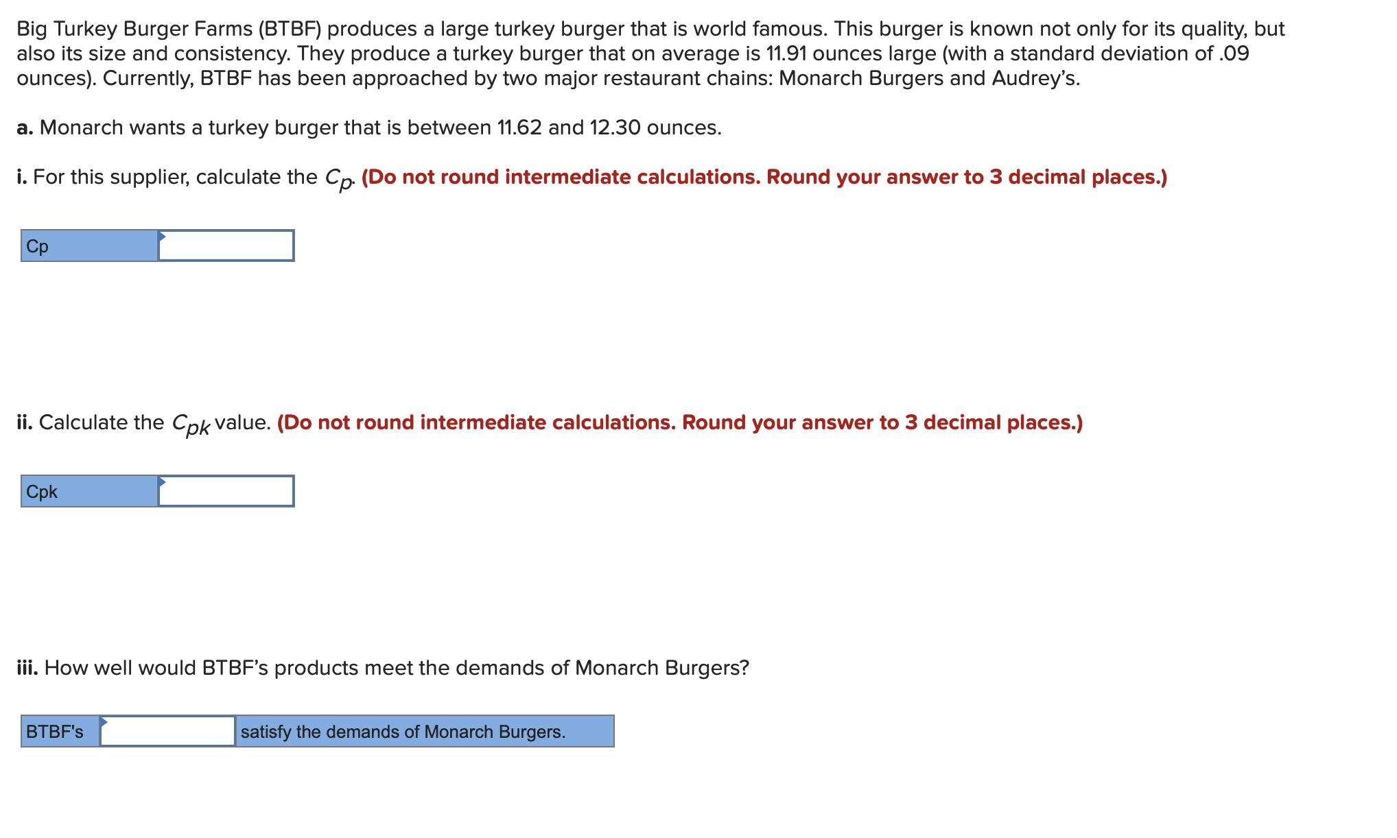 Big Turkey Burger Farms (BTBF) produces a large
