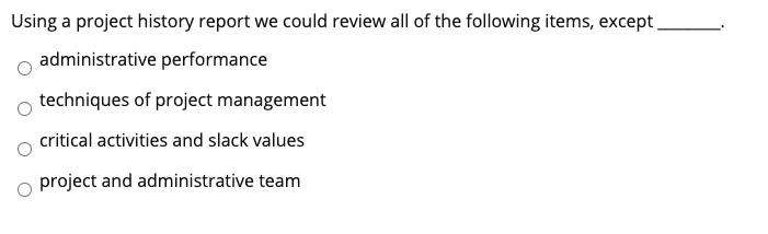 Using a project history report we could review