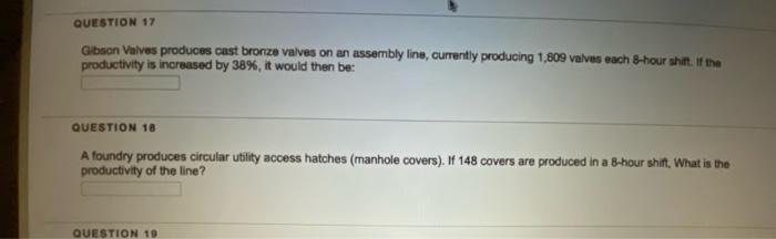 QUESTION 17 Gibson Valves produces cast bronze