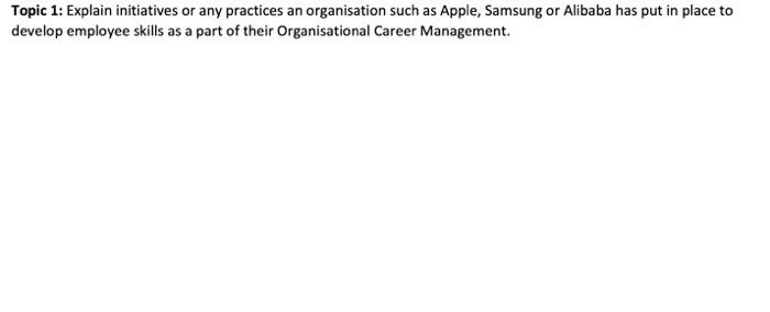 Topic 1: Explain initiatives or any practices an