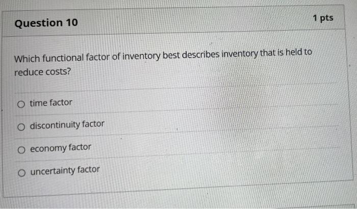 Question 10 1 pts Which functional factor of