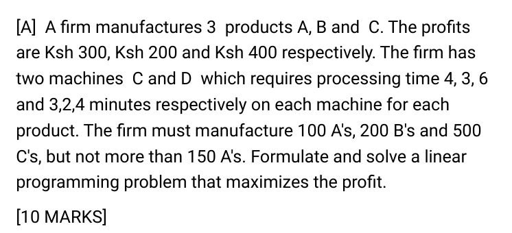 [A] A firm manufactures 3 products A, B and C.