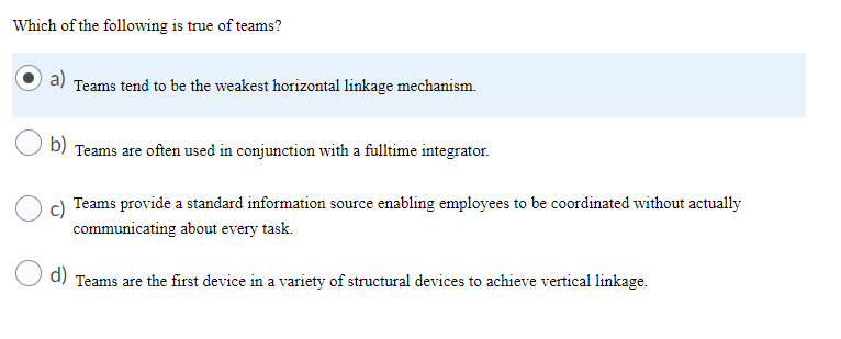 Which of the following is true of teams? a) Teams