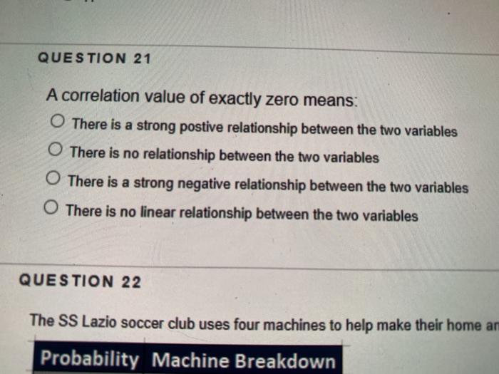 QUESTION 21 A correlation value of exactly zero