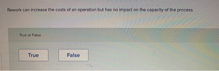 8 a b Rework can increase the costs of an