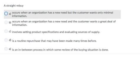 A straight rebuy On occurs when an organization