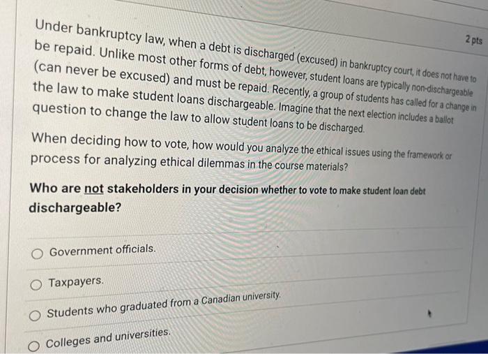 2 pts Under bankruptcy law, when a debt is