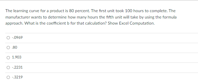 The learning curve for a product is 80 percent.
