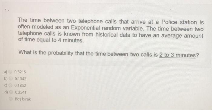 1- The time between two telephone calls that