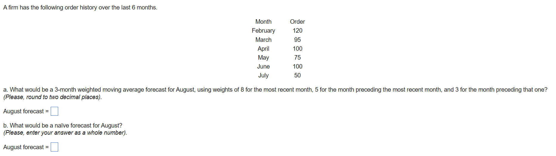 A firm has the following order history over the