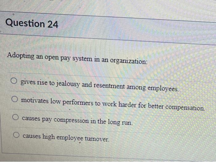 Question 24 Adopting an open pay system in an